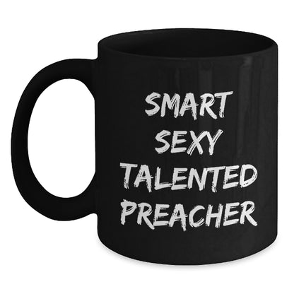 Funny Preacher Gifts for Men - Smart Sexy Talented Preacher Quote Black Coffee Mug, 11oz or 15oz Christmas Unique Presents from Family Friends - Main