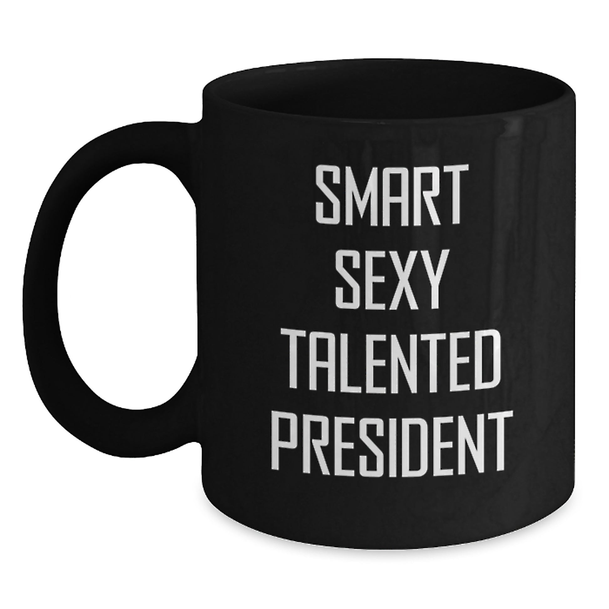 Funny President Gifts for Men, Black Coffee Mug - Smart Sexy Talented President Quote, Gifts from Family, Friends, or Coworkers this Christmas Season - Main