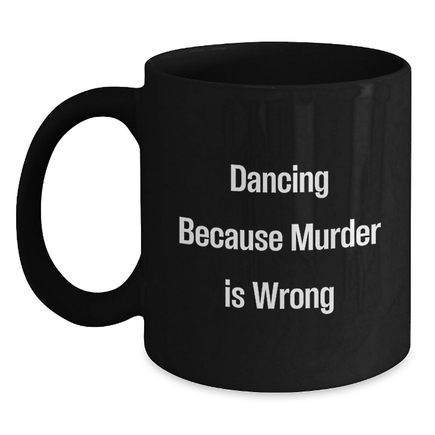 Funny Dancing Quote Black Coffee Mug Gifts for Dancing Lovers from Friends and Family this Christmas - Main
