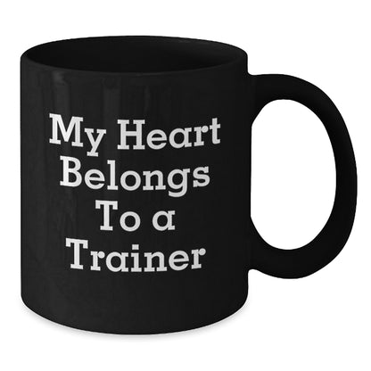 Funny Trainer Gifts from Friends for Him Her Unique Black Coffee Mug My Heart Belongs To A Trainer, Graduation Unique Gifts - Additional