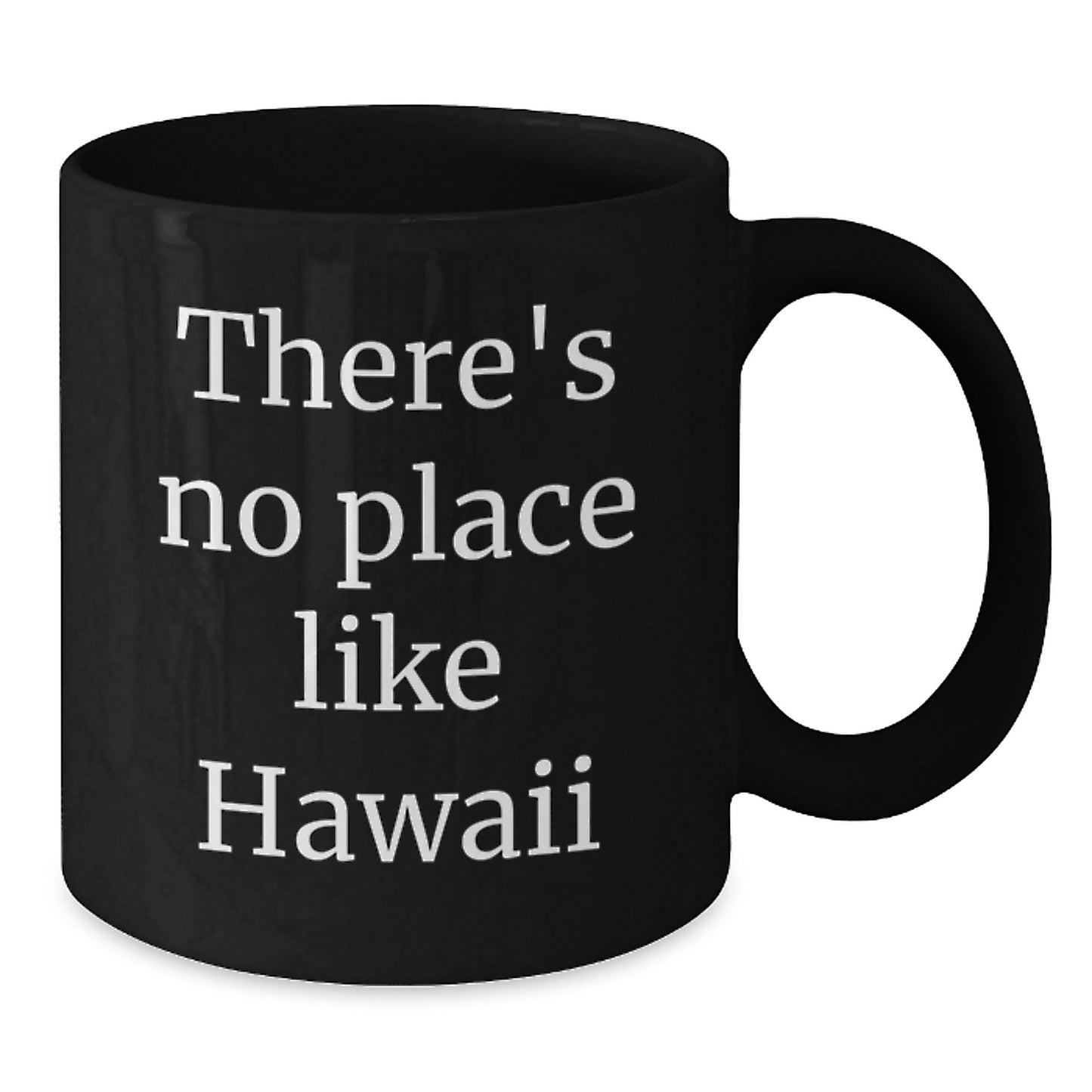 Hawaii Gifts from Friends - There's No Place Like Hawaii Funny Quote Black Coffee Mug for Birthday - Additional