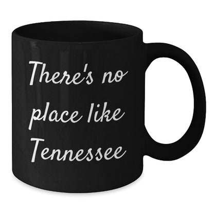 Tennessee Black Coffee Mug Gifts from Friends - Funny 'There's No Place Like' Quote, Unique Christmas Unique Gifts for Tennessee Men - Additional