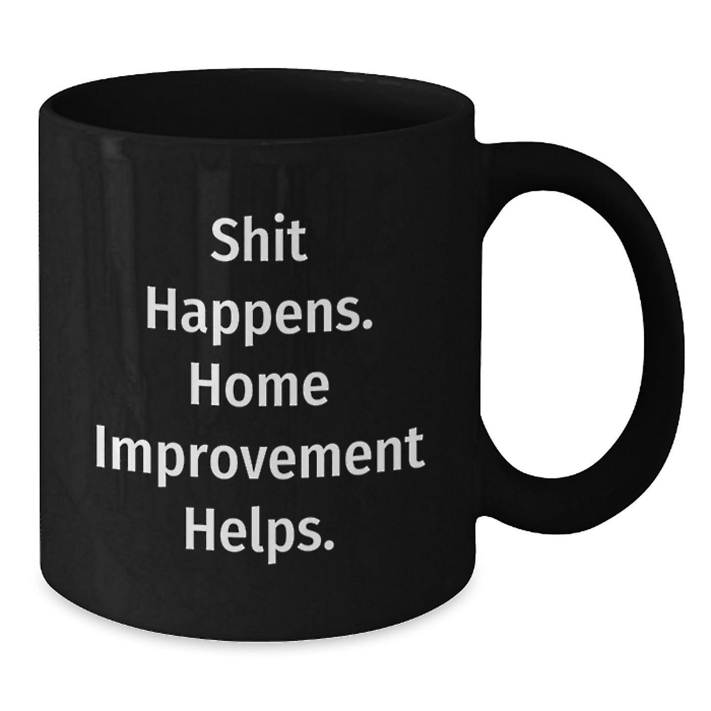Funny Home Improvement Quotes Black Coffee Mugs Gifts from Friends for Home Improvement Enthusiasts - Additional