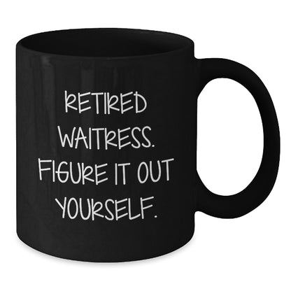 Funny Gifts from Men to Waitresses, Black Coffee Mug, Retired Waitress Figure It Out Yourself, Christmas Unique Gifts - Additional