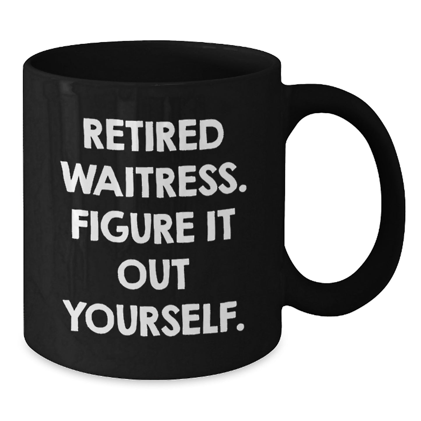 Funny Waitress Gift Ideas - Black Ceramic Coffee Mug - Retired Waitress Figure It Out Yourself Christmas Unique Gifts from Friends to a Waitress, Perfect for Men or Women Coworkers - Additional