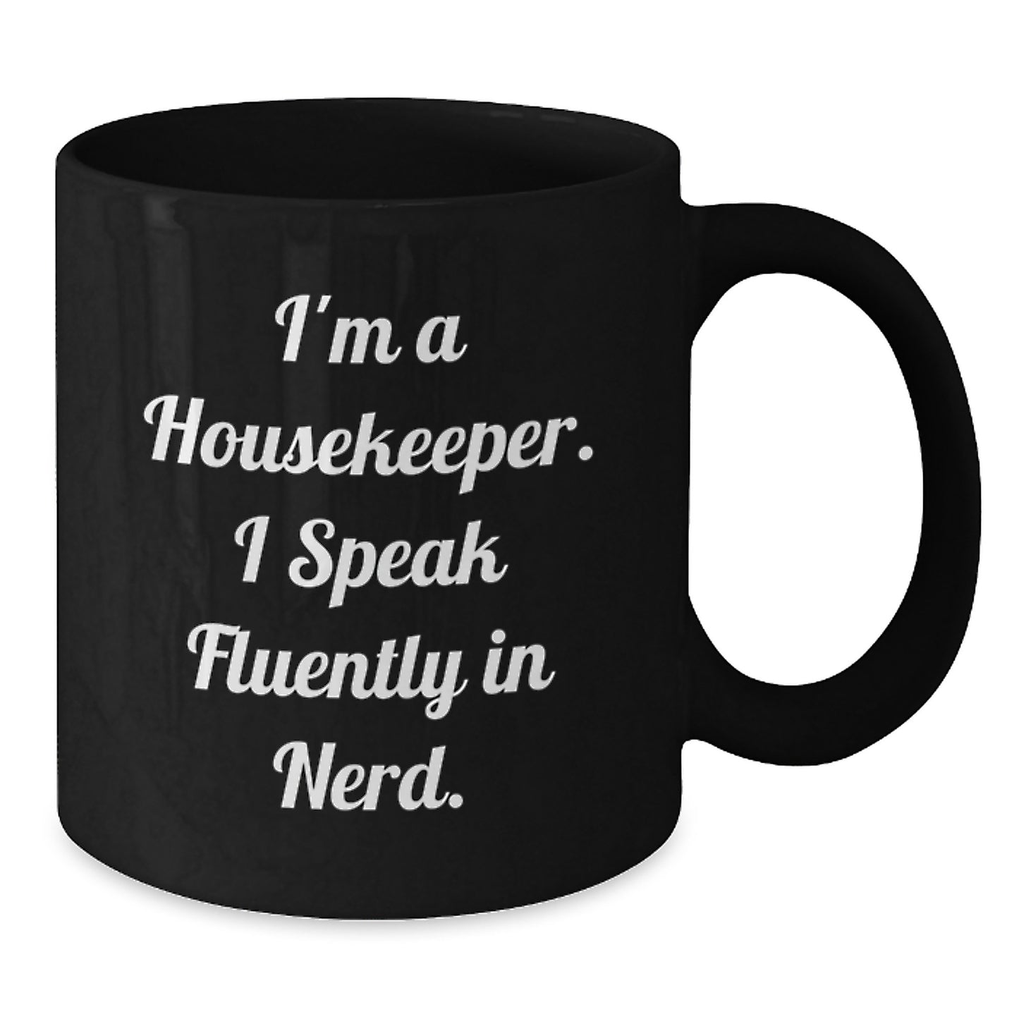 Funny Housekeeper Gifts from Friends - I'm A Housekeeper. I Speak Fluently In genius. - Black Coffee Mug for Housekeeper Birthday Unique Gifts - Additional