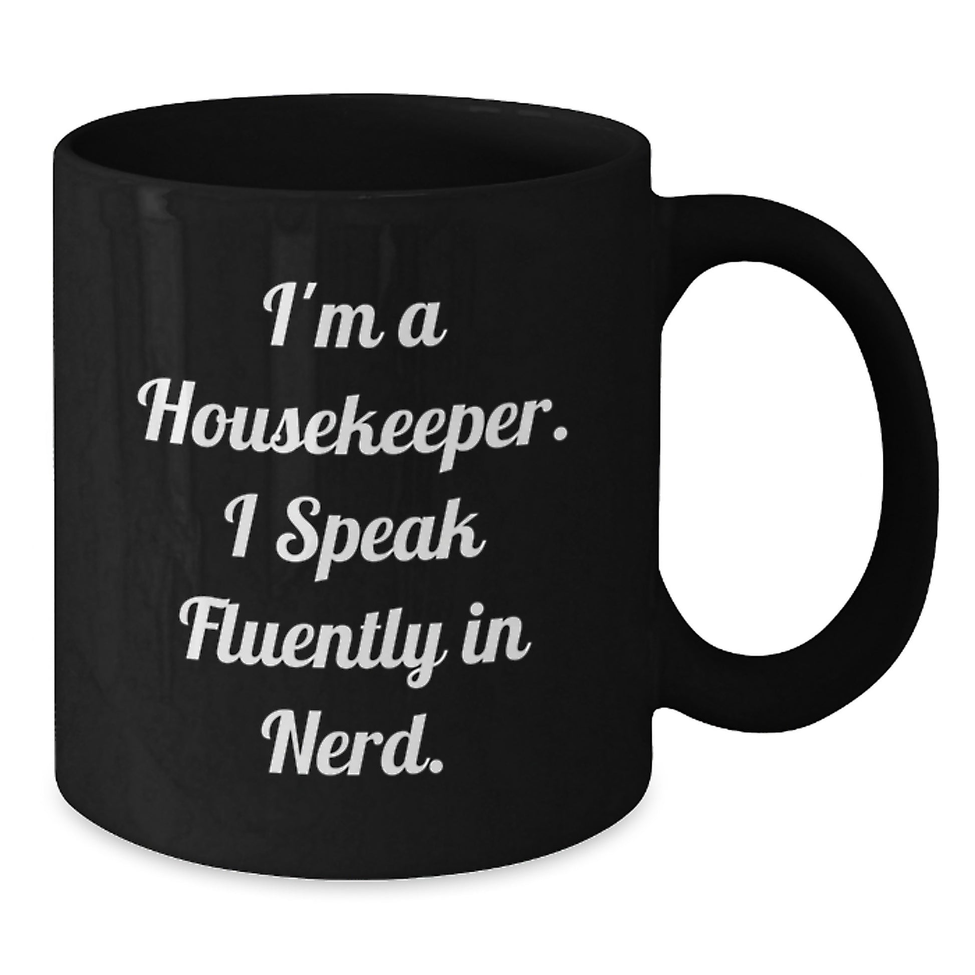 Funny Housekeeper Gifts from Friends - I'm A Housekeeper. I Speak Fluently In genius. - Black Coffee Mug for Housekeeper Birthday Unique Gifts - Additional
