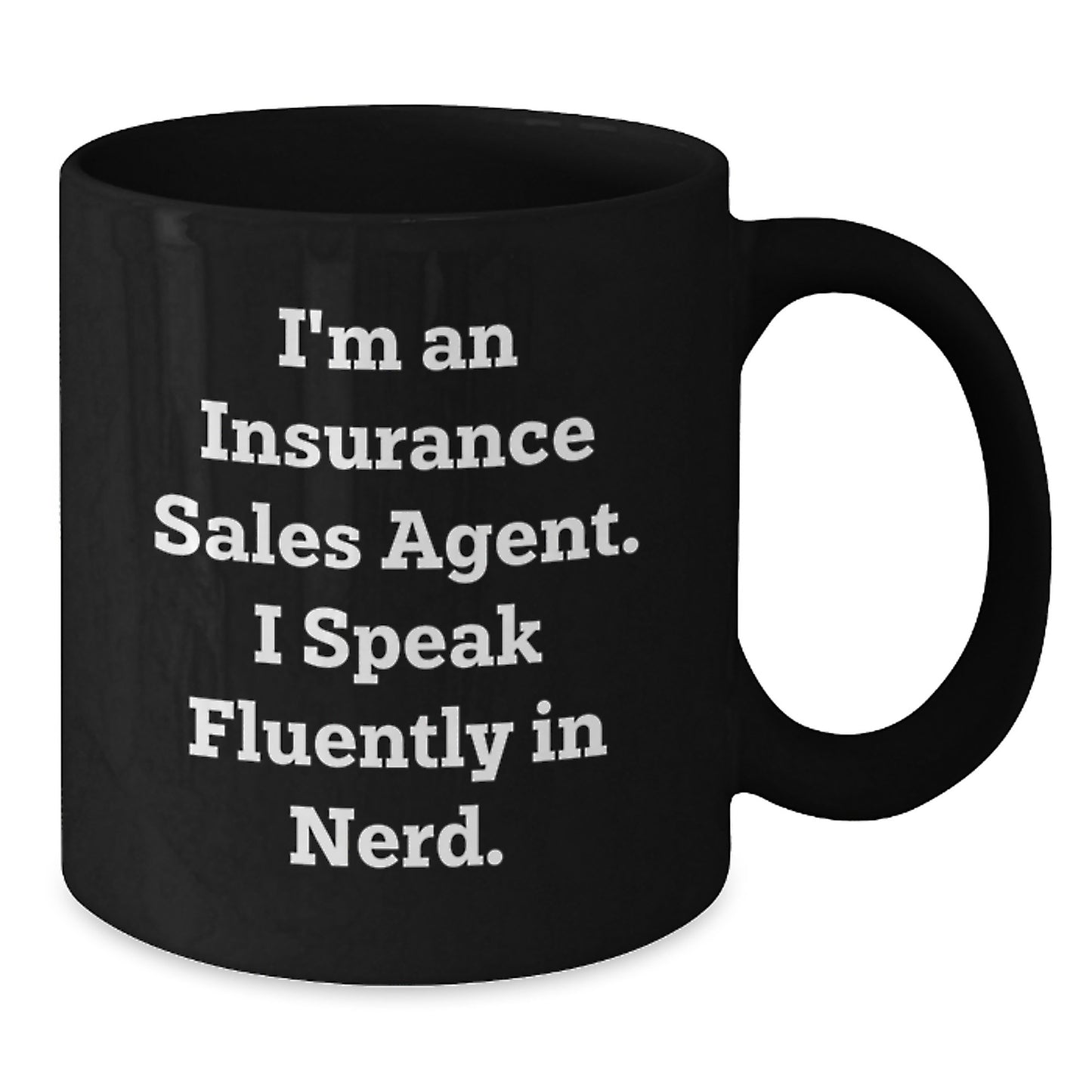 Funny Insurance Sales Agent Gifts - I'm An Insurance Sales Agent. I Speak Fluently In genius. - Birthday Unique Gifts from Family to Insurance Sales Agent - Additional