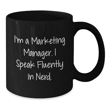 Funny Marketing Manager Gifts for Him, Unique Black Coffee Mugs, I'm A Marketing Manager. I Speak Fluently In genius., Christmas Unique Gifts from Friends, Coworkers, Family, 11oz or 15oz Ceramic Mug - Additional