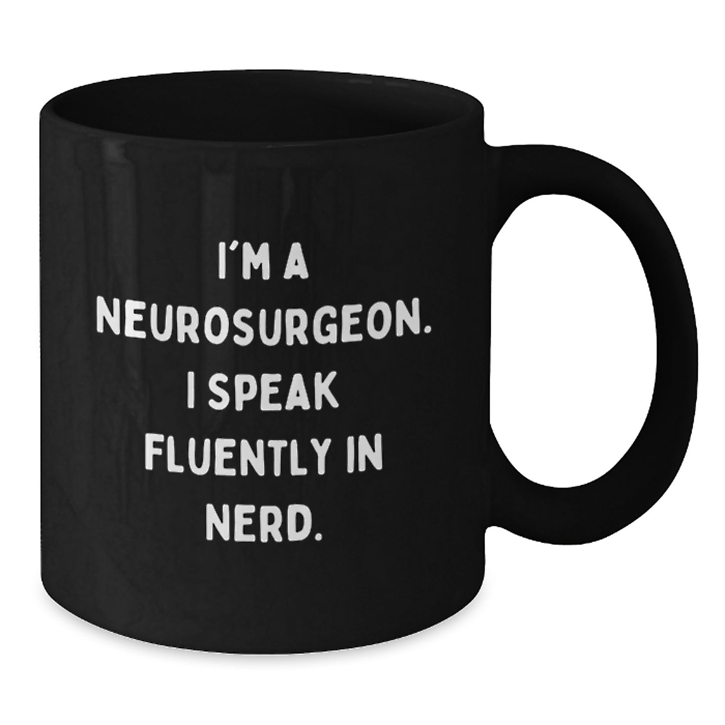 Funny Neurosurgeon Gifts from Men to Men, Christmas Unique Mugs for Neurosurgeon Enthusiasts, Black Coffee Mug with 'I'm A Neurosurgeon. I Speak Fluently In genius. - Additional