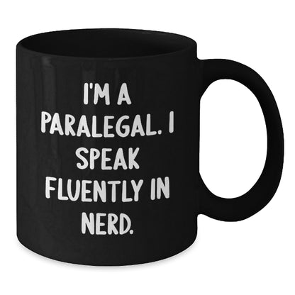 Funny Paralegal Gifts from Friends - 'I'm A Paralegal. I Speak Fluently In genius.' Black Coffee Mug for Birthday - Additional