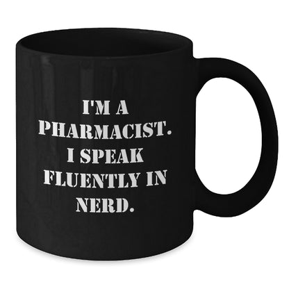Funny Pharmacist Quote Gift, Gifts from Friends, Gifts for Pharmacist, Black Coffee Mug - Additional