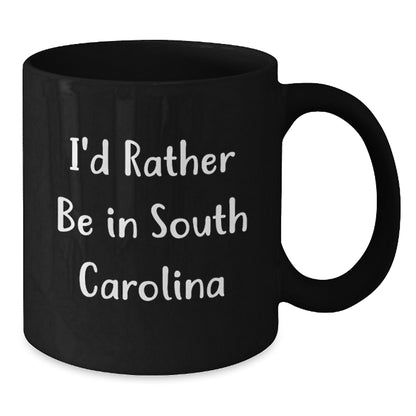 Funny South Carolina Gifts, I'd Rather Be In South Carolina Black Coffee Mug, Unique Graduation Gifts from Family to South Carolina Lovers - Additional