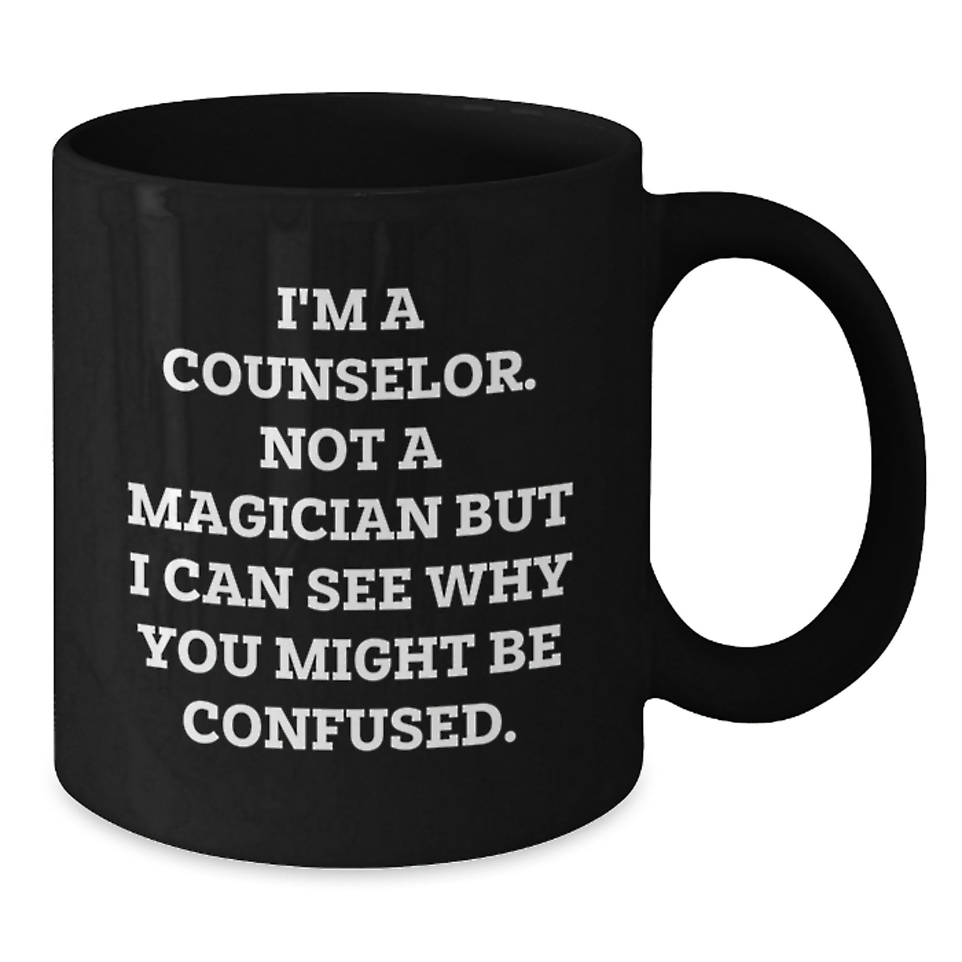 Funny Counselor Gifts for Women, Black Coffee Mugs for Counselor Friends from Men, I'm A Counselor Not A Magician But I Can See Why You Might Be Confused. - Additional