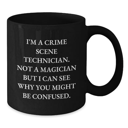 Funny Crime Scene Technician Gifts for Men - I'm Not a Magician But I Can See Why You Might Be Confused - Unique Black Coffee Mugs for Christmas - Additional
