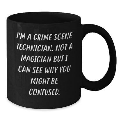 Funny Gift for Crime Scene Technicians, Unique Christmas Mugs for Men, Women, Friends, Coworkers, 'I'm A Crime Scene Technician. Not A Magician But I Can See Why You Might Be Confused.' Coffee Mug - Additional