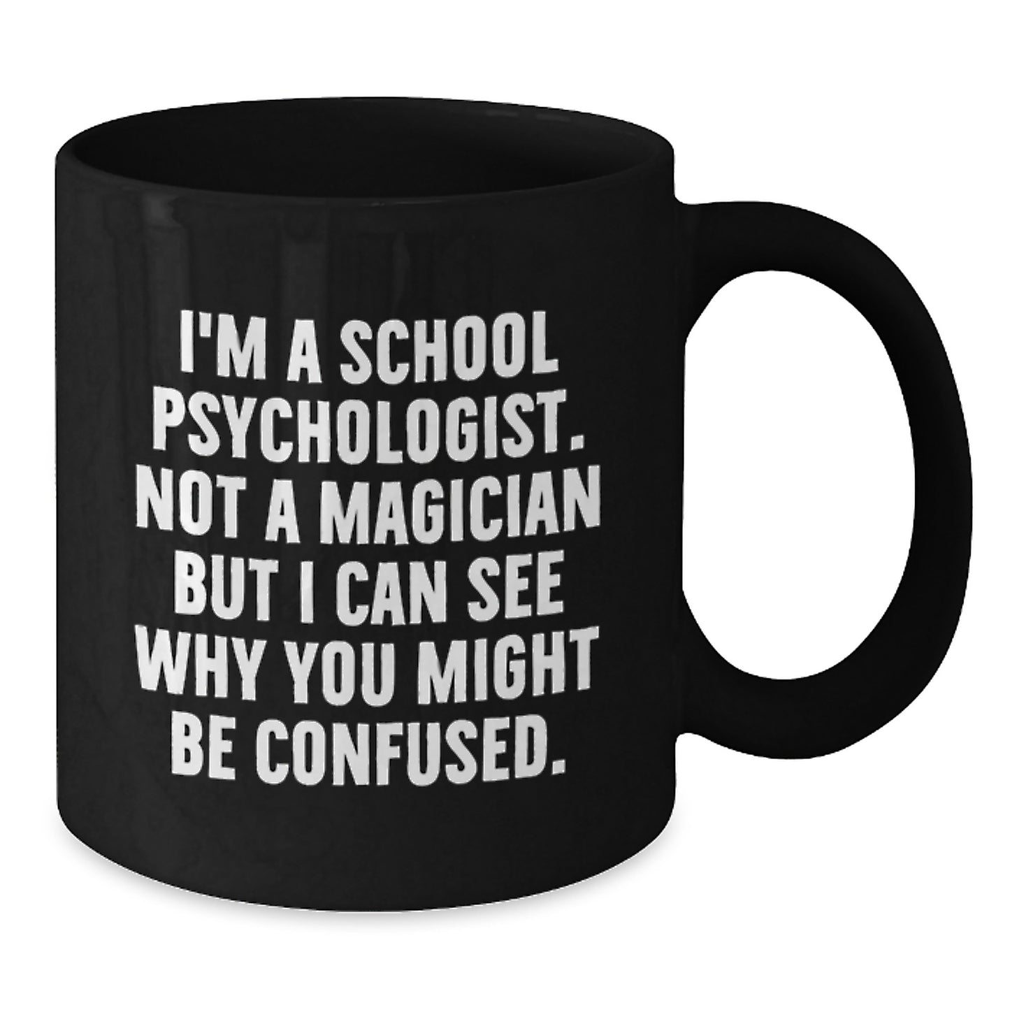 Funny School Psychologist Gifts for Men Women Friends from Coworkers Family - Christmas Unique Mugs I'm A School Psychologist Not A Magician But I Can See Why You Might Be Confused. - Additional