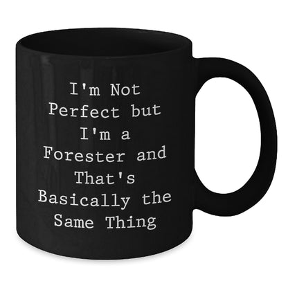 Funny Forester Gifts from Friends, Black Coffee Mug for Forester with I'm Not Perfect But I'm A Forester Humor, Unique Christmas Memorable Presents for Men - Additional