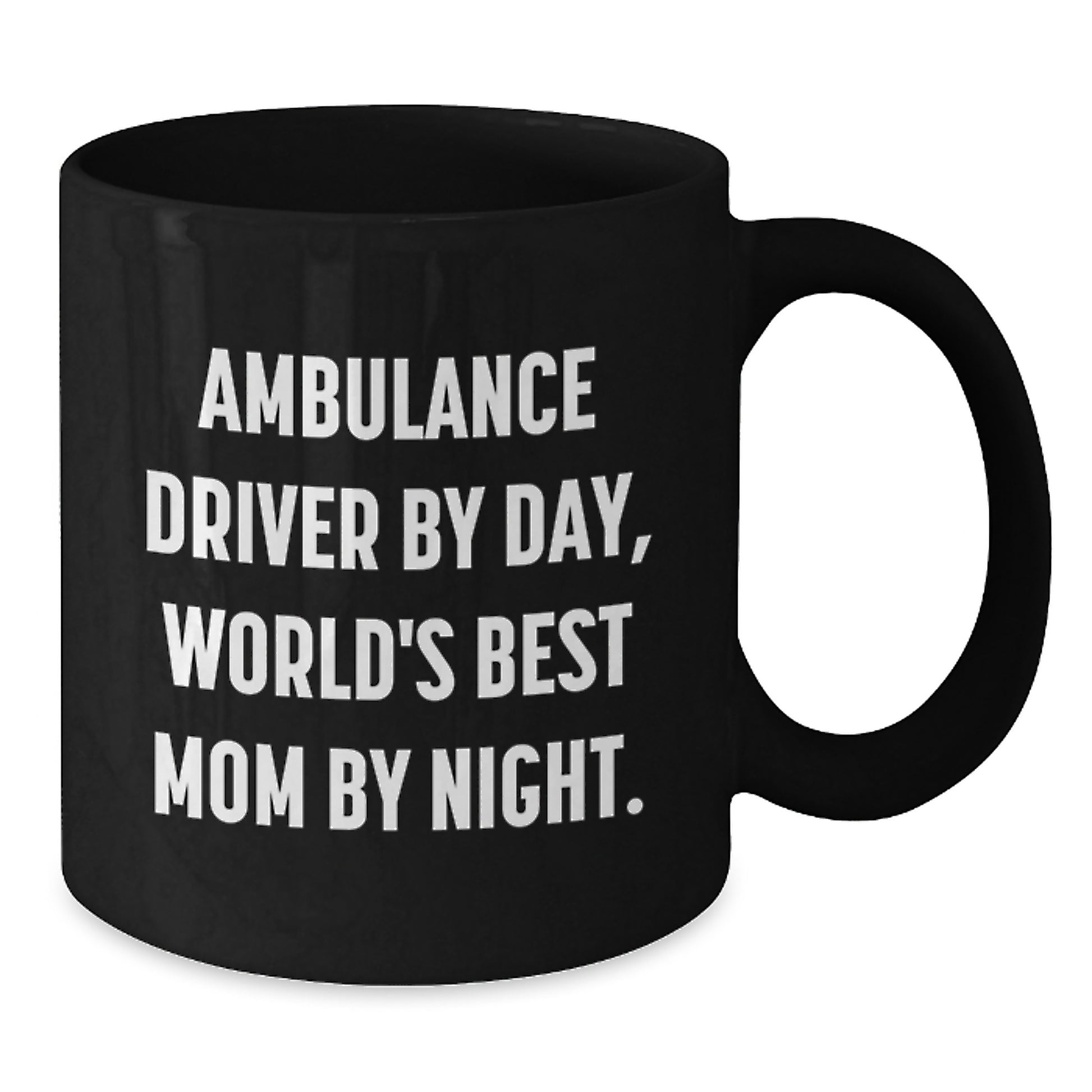 Ambulance Driver Gifts Funny Mom Mug, Black Coffee Mug, Unique Christmas Unique Gifts from Family for Ambulance Driver - Additional