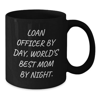 Funny Loan Officer Gifts for Friends and Family - 'Loan Officer By Day, World's Best Mom By Night.' Black Coffee Mug, Black, 11oz or 15oz - Additional