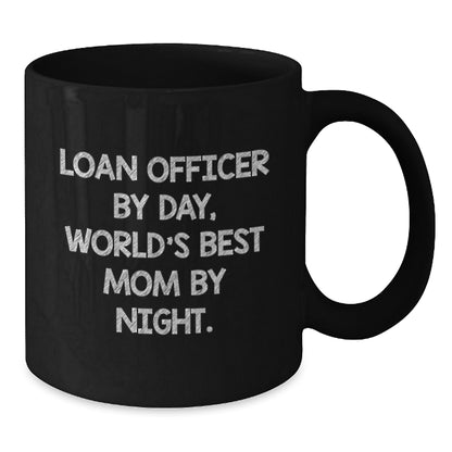 Funny Loan Officer Gifts - Loan Officer By Day, World's Best Mom Mug, Unique Christmas Unique Gifts from Friends to Loan Officer - Additional