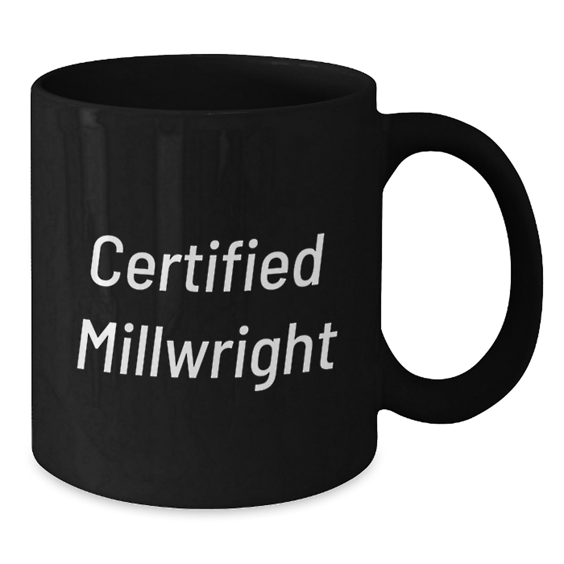 Funny Millwright Gifts from Men to Friends, Black Coffee Mug, Certified Millwright Quotes, Christmas Unique Gifts for Millwrights - Additional