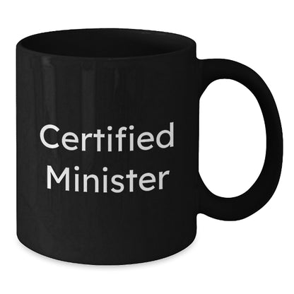 Funny Minister Gifts from Men, Unique Black Coffee Mug for Christmas, Certified Minister Quotes - Additional