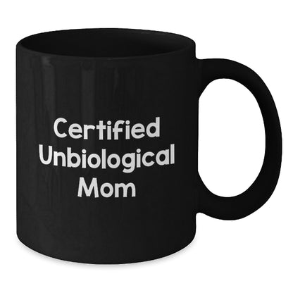 Funny Unbiological Mom Gifts from Men for Unbiological Mom Black Coffee Mug Certified Unbiological Mom Quote Birthday Unique Gifts - Additional