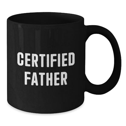 Funny Gift for Dad from Son - Certified Father Black Coffee Mug for Men, Unique Christmas Unique Gifts for Father - Additional