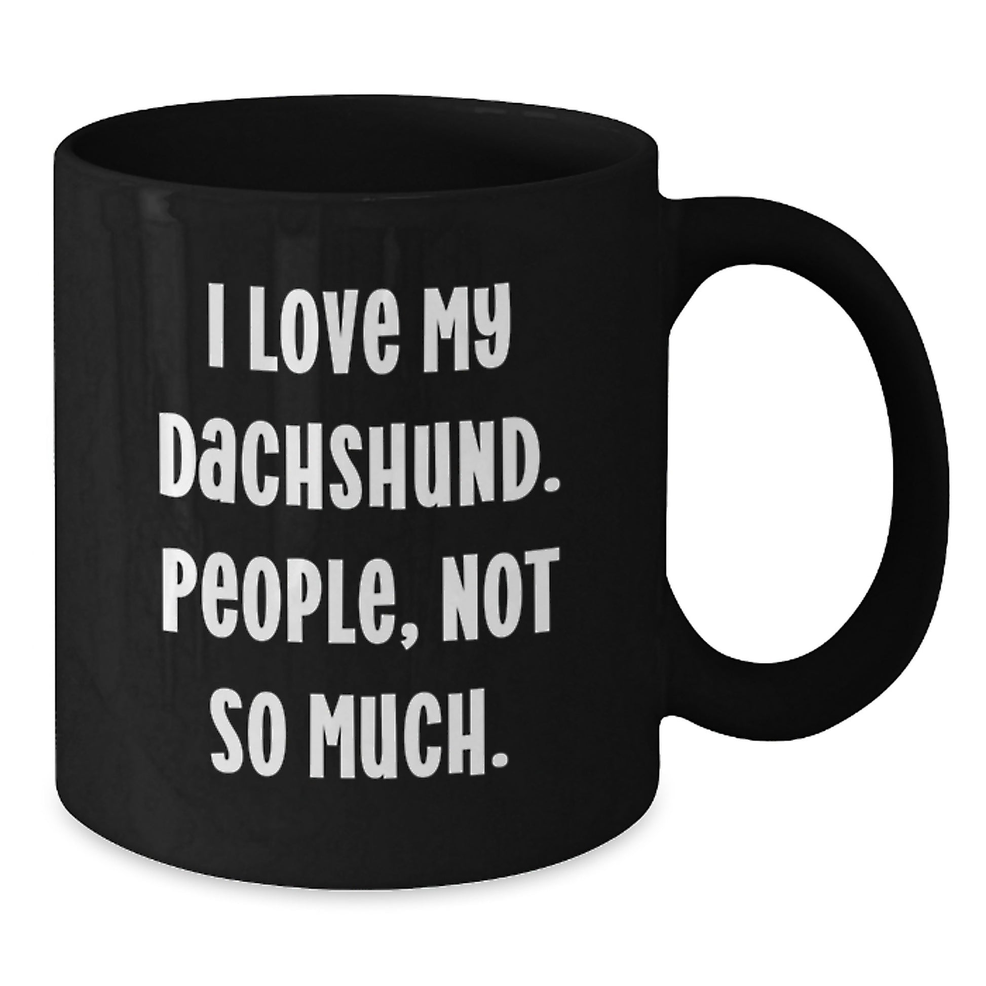 Dachshund Dog Lover Gifts from Friends, Gifts for Dachshund Dog Enthusiasts, Funny Black Coffee Mug - I Love My Dachshund. People, Not So Much., Unique Graduation Gifts - Additional