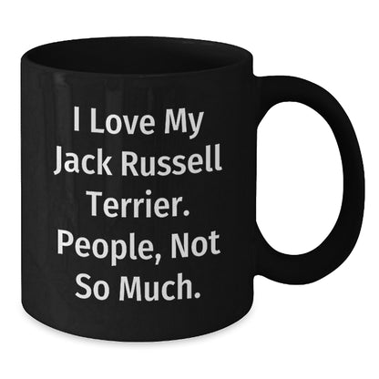 Funny Jack Russell Terrier Dog Lover Gifts from Friends for Graduation - Black Coffee Mug, 'I Love My Jack Russell Terrier. People, Not So Much.' Quote - Additional