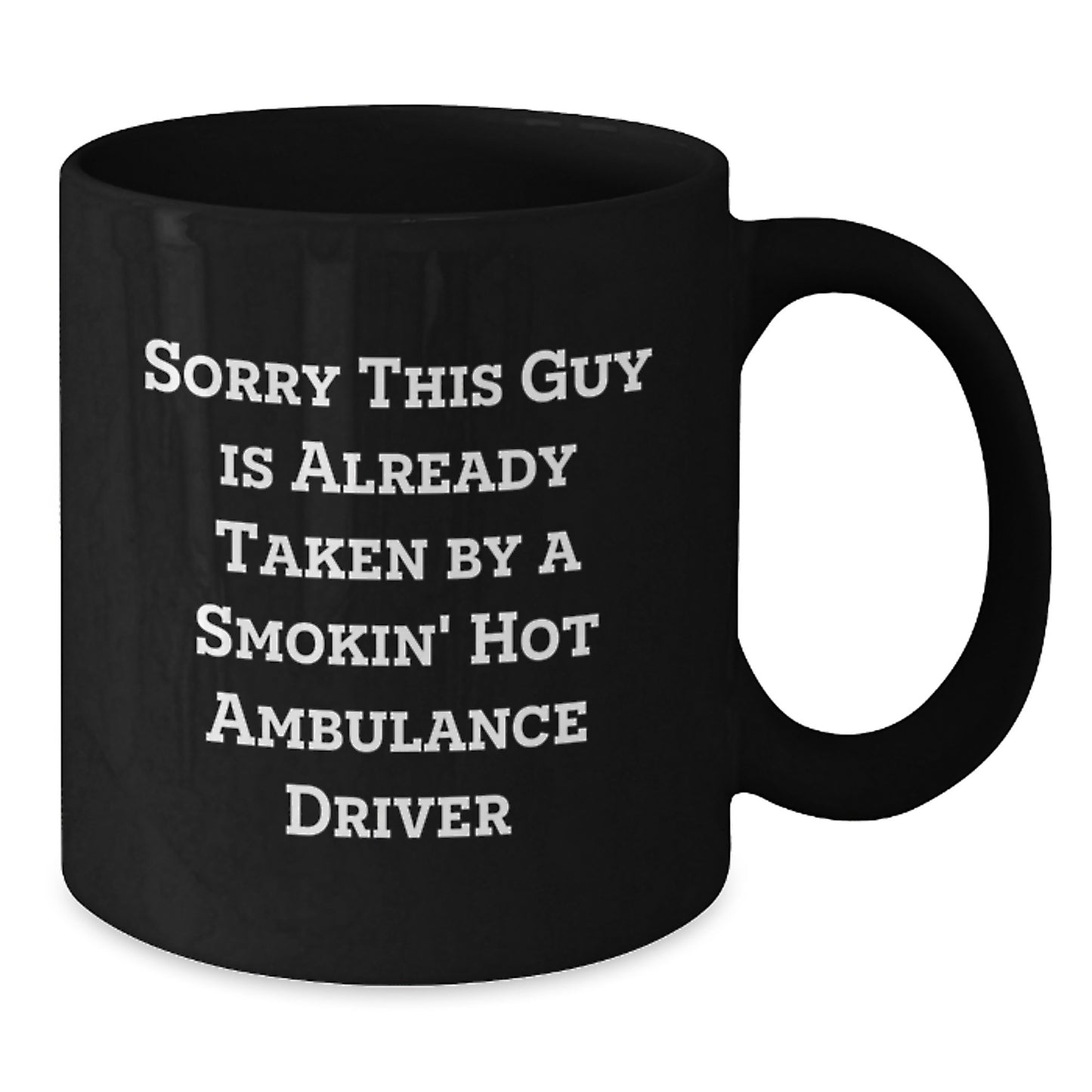 Ambulance Driver Humor Graduation Gift from Friends, Black Coffee Mug, Sorry This Guy Is Already Taken - Additional