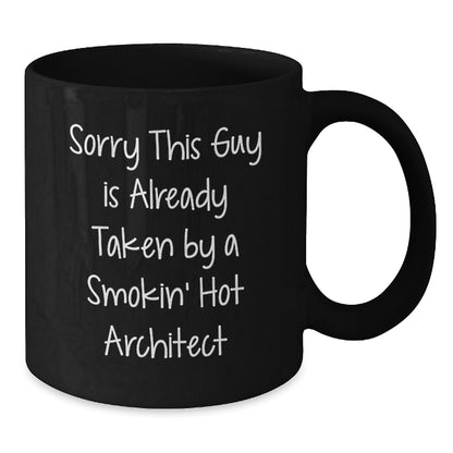 Funny Architect Gifts from Friends, 'Sorry This Guy Is Already Taken By A Smokin' Hot Architect' Black Coffee Mug for Graduation - Additional