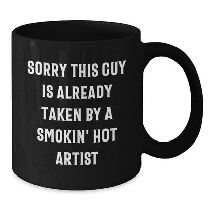Funny Artist Gifts | Sorry This Guy Is Already Taken By A Smokin' Hot Artist Black Coffee Mugs for Graduation from Friends - Additional