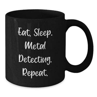 Funny Metal Detecting Gifts for Birthday from Friends, 'Eat. Sleep. Metal Detecting. Repeat.' Black Coffee Mug - Additional