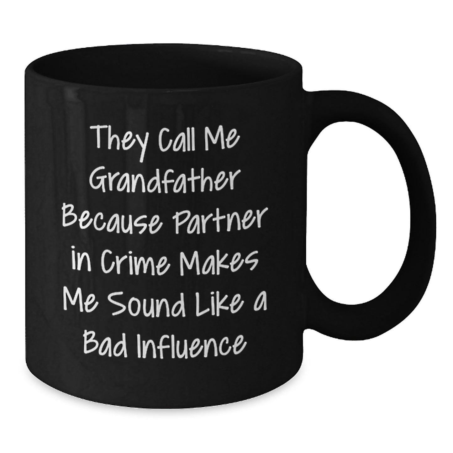 Funny Grandfather Gifts, 'They Call Me Grandfather Because Partner In Crime Makes Me Sound Like A Bad Influence' Black Coffee Mug, Gifts from Men to Grandfather, Unique Graduation Mugs for Men - Additional