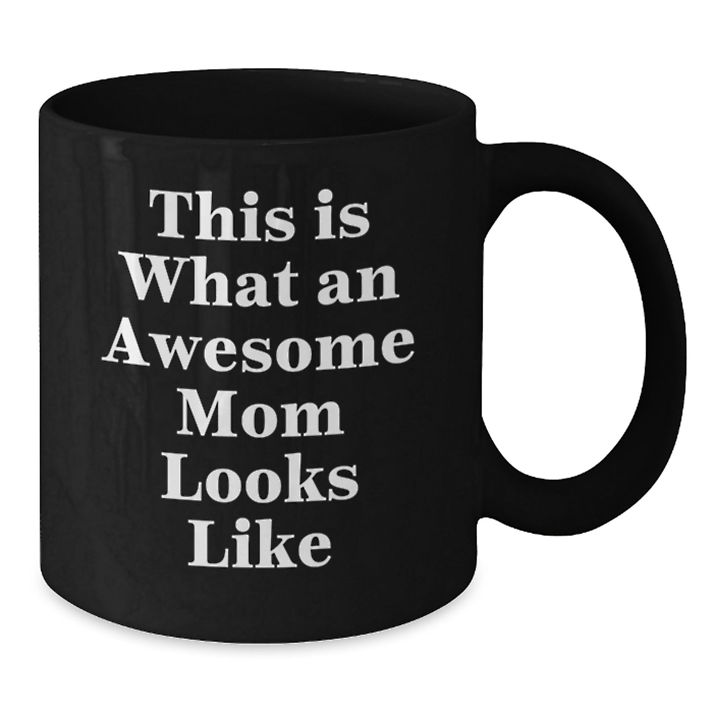 Funny Mom Gifts, Black Coffee Mug, 'This Is What An Awesome Mom Looks Like', Graduation Unique Gifts from Family, Gifts for Mom - Additional