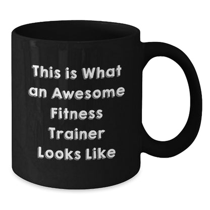 Funny Fitness Trainer Gifts from Friends for Him on Valentine's Unique Black Coffee Mugs with Quote This Is What An Awesome Fitness Trainer Looks Like - Additional