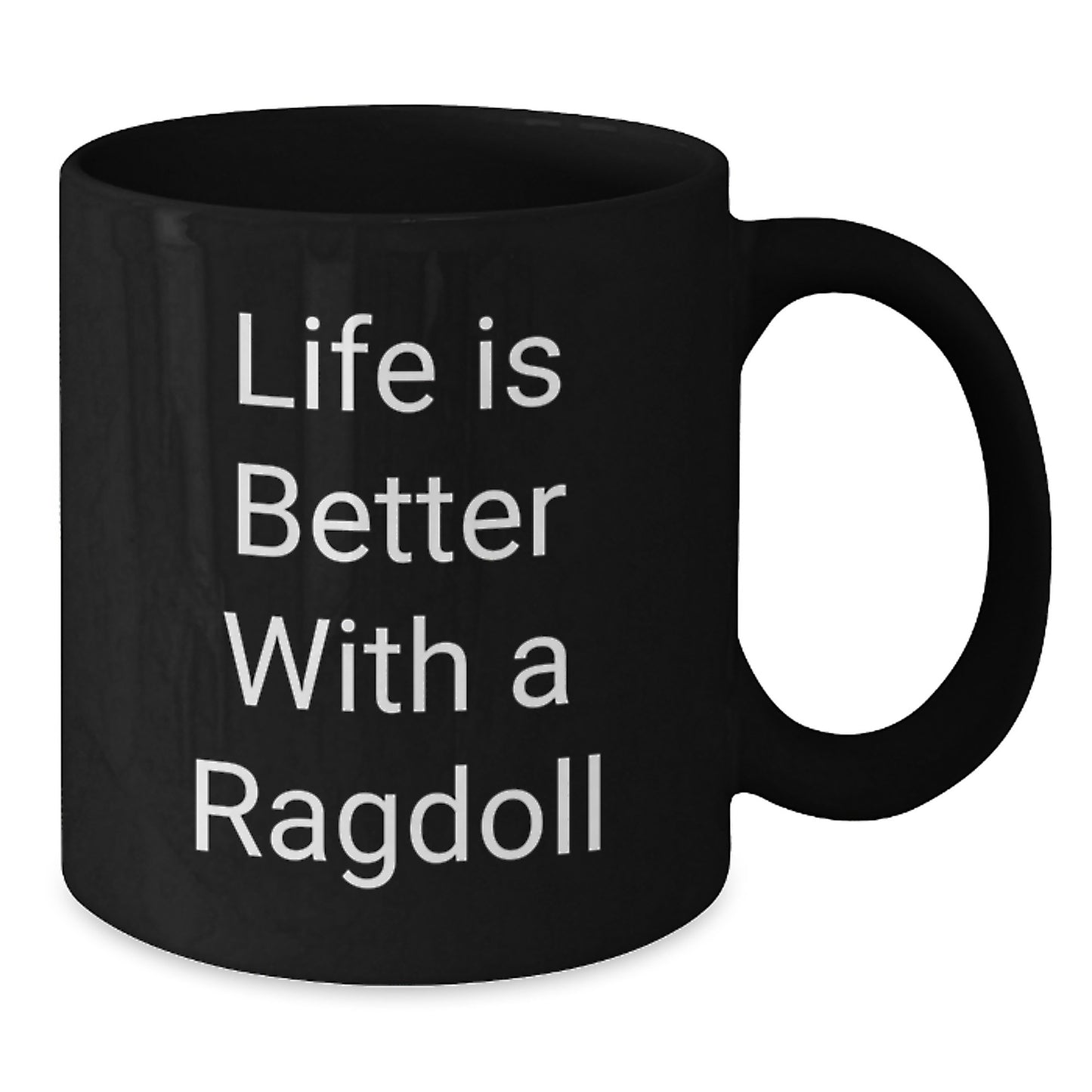 Ragdoll Cat Lovers Gifts - Life Is Better With A Ragdoll, Funny Black Coffee Mug for Graduation, Gifts from Friends, Family, or Coworkers - Additional