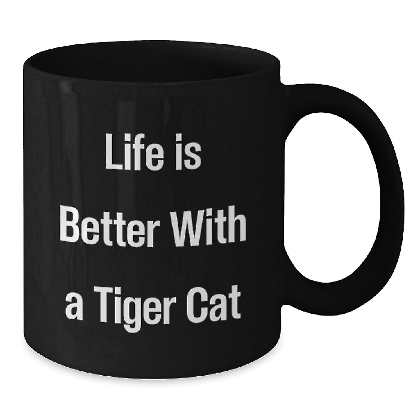 Funny Tiger Cat Gifts for Men Women Friends Coworkers Family - Life Is Better with a Tiger Cat Black Coffee Mug for Graduation - Additional
