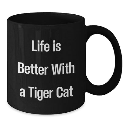 Funny Tiger Cat Gifts for Men Women Friends Coworkers Family - Life Is Better with a Tiger Cat Black Coffee Mug for Graduation - Additional