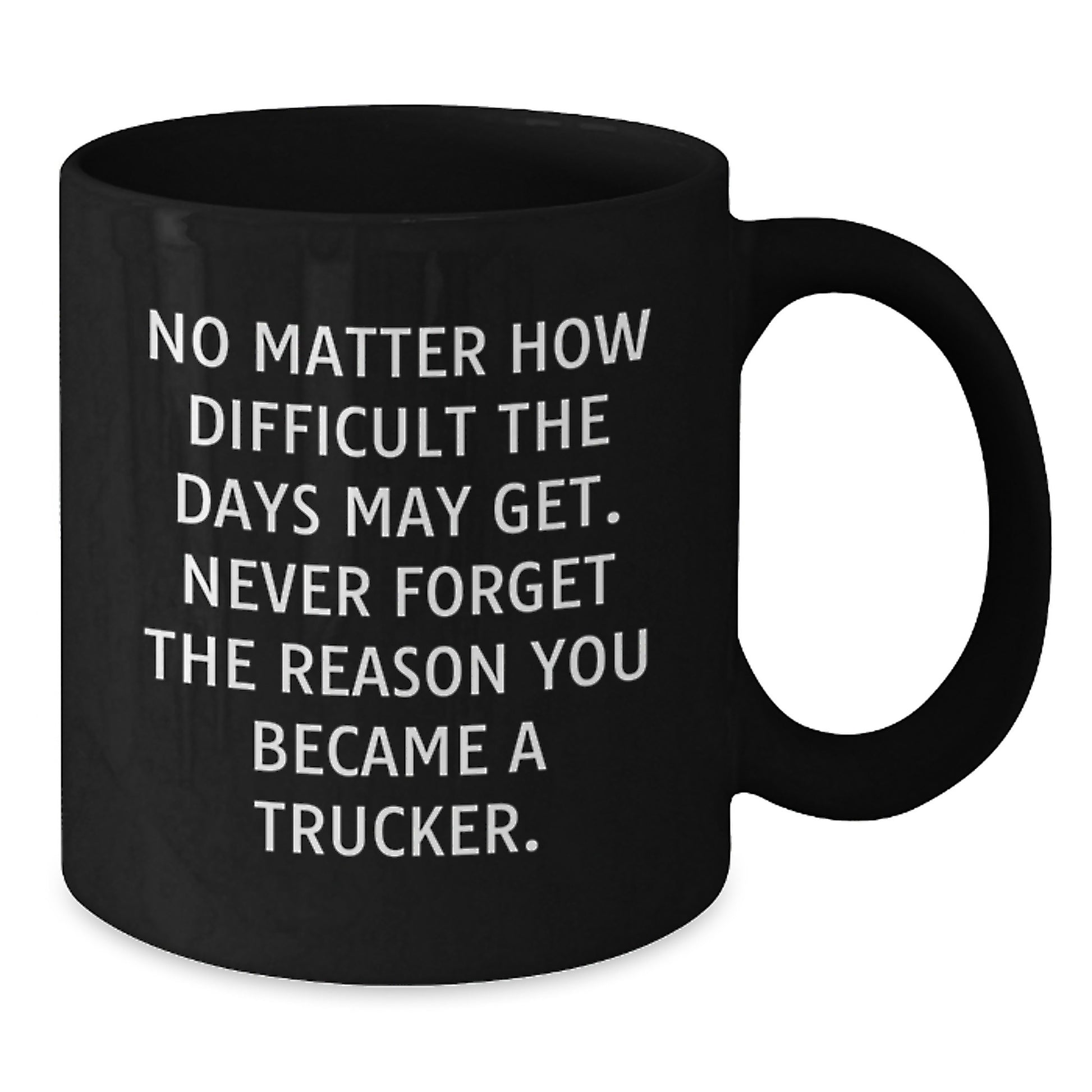 Funny Trucker Gifts, Black Coffee Mug with Inspirational Quote for Birthday, Gifts from Friends or Family for the Men Who Keep America Moving, Gifts for Trucker - Additional