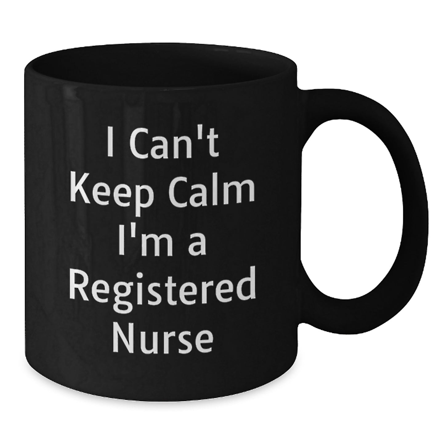 Funny Registered Nurse Gifts from Friends - I Can't Keep Calm I'm A Registered Nurse Black Coffee Mug for Christmas Unique Gifts - Additional
