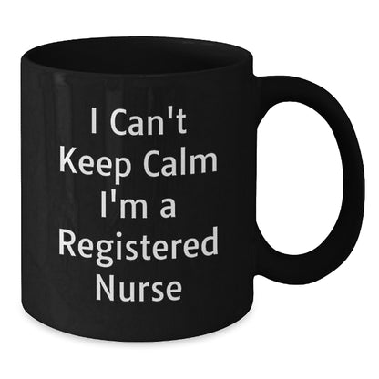 Funny Registered Nurse Gifts from Friends - I Can't Keep Calm I'm A Registered Nurse Black Coffee Mug for Christmas Unique Gifts - Additional