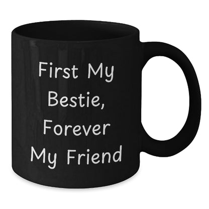Funny Bestie Gifts from Men to Women on Christmas Unique Mugs, Black Coffee Mug with 'First My Bestie, Forever My Friend' Quote - Additional