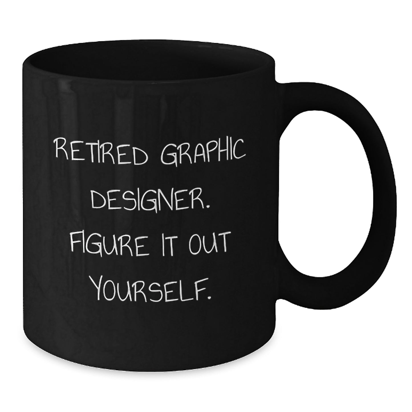 Graphic Designer Gifts from Friends - 'Retired Graphic Designer. Figure It Out Yourself.' Funny Black Coffee Mug for Christmas - Additional