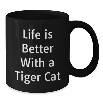 Tiger Cat Gifts from Men to Friends Graduation Unique Tiger Cat Lover Mugs Life Is Better With A Tiger Cat - Additional