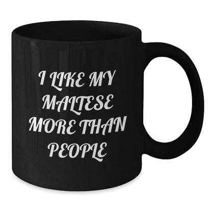 Maltese Dog Lovers' Funny Gifts from Friends - 'I Like My Maltese More Than People' Black Coffee Mugs for Birthday Unique Gifts to Maltese Dog Enthusiasts - Additional