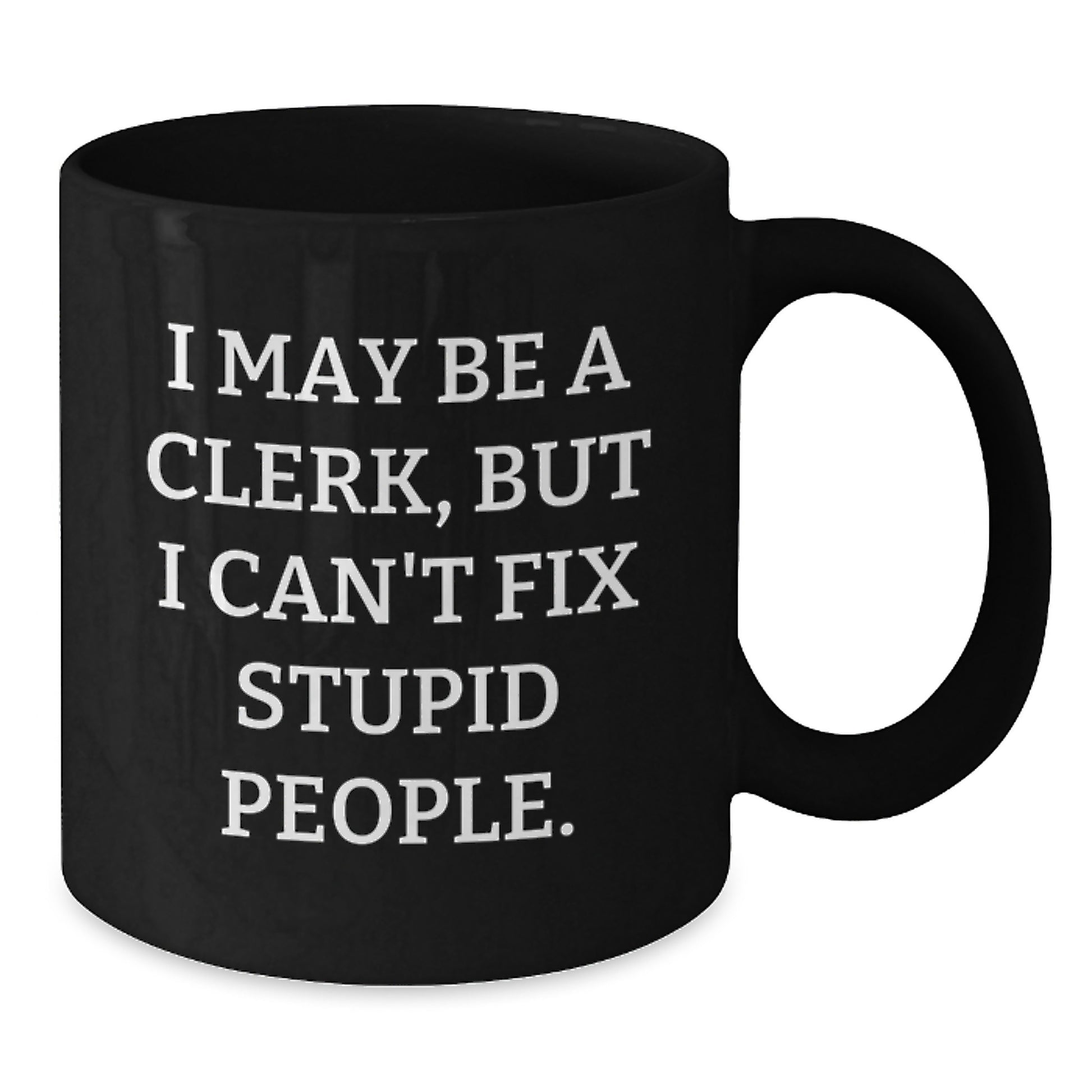 Funny Clerk Gifts from Friends for Valentine's Unique Black Coffee Mug - Additional