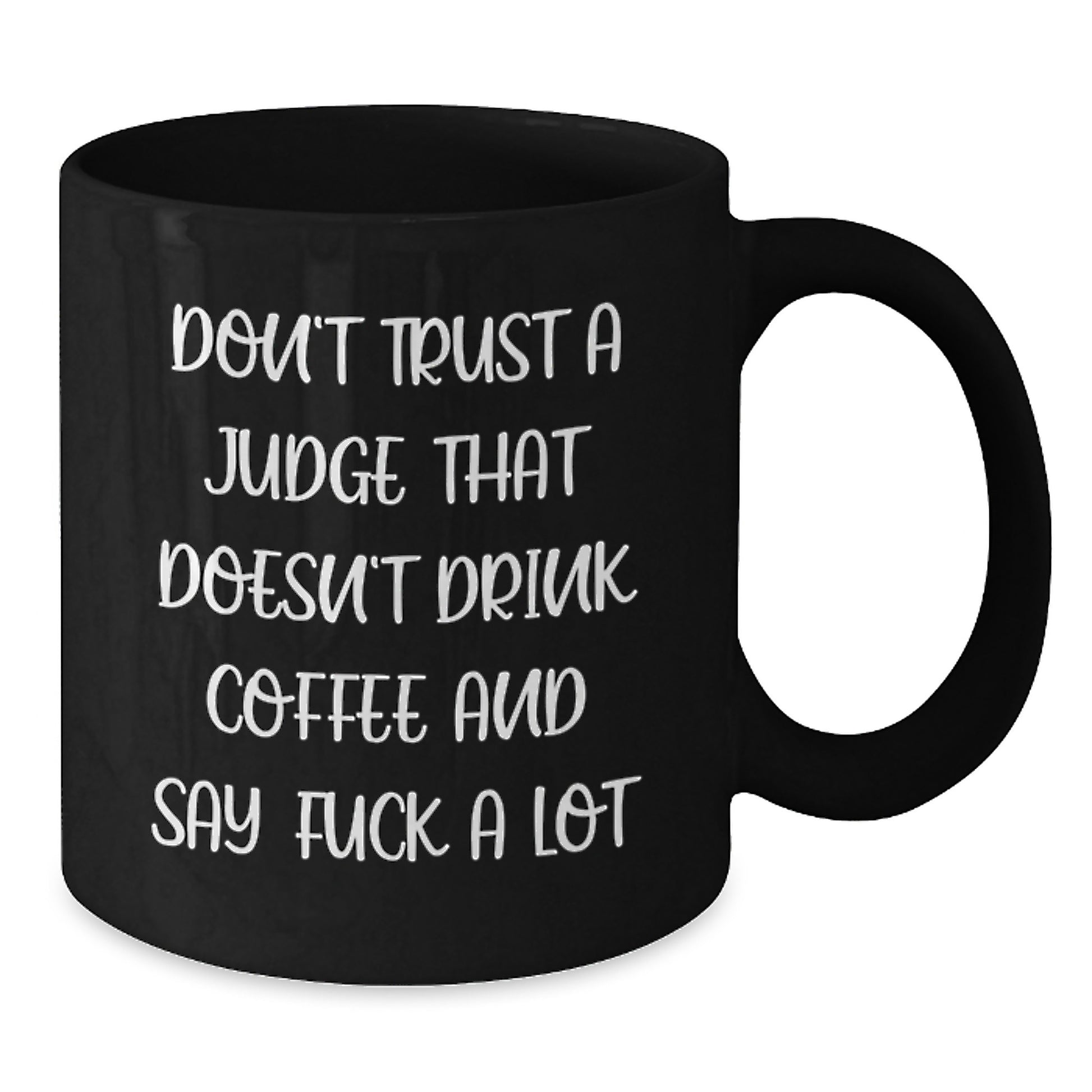 Funny Judge Gifts for Men or Women, Black Coffee Mug, Christmas Unique Gifts from Friends or Family with Don't Trust A Judge That Doesn't Drink Coffee And Say F--k A Lot Quote - Additional